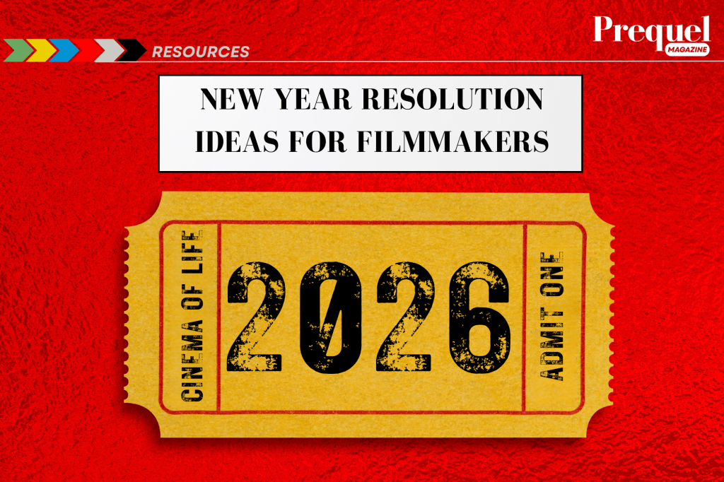 2026 New Year Resolution Ideas for&nbsp;Filmmakers